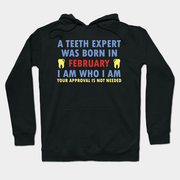 A Teeth Expert Was Born In FEBRUARY Hoodie by dentist_family